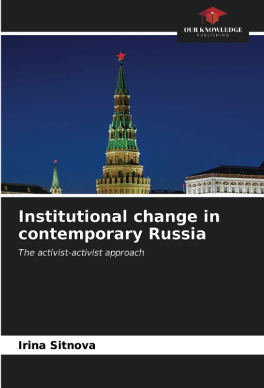 Institutional change in contemporary Russia: The activist-activist approach