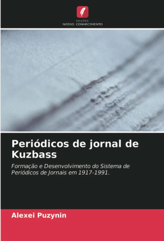 Periódicos de jornal de Kuzbass: Formação e Desenvolvimento do Sistema de Periódicos de Jornais em 1917-1991.