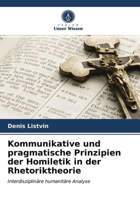 Kommunikative und pragmatische Prinzipien der Homiletik in der Rhetoriktheorie: Interdisziplinäre humanitäre Analyse