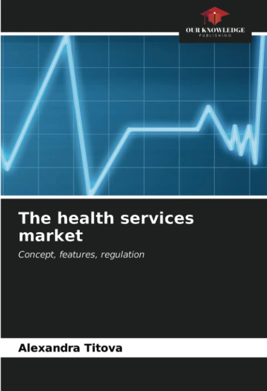 The health services market: Concept, features, regulation