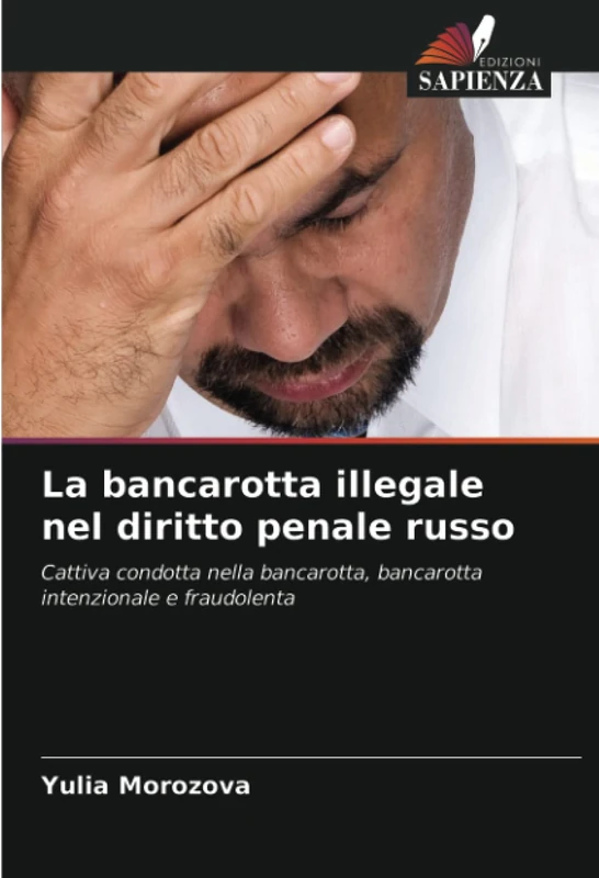 La bancarotta illegale nel diritto penale russo: Cattiva condotta nella bancarotta, bancarotta intenzionale e fraudolenta