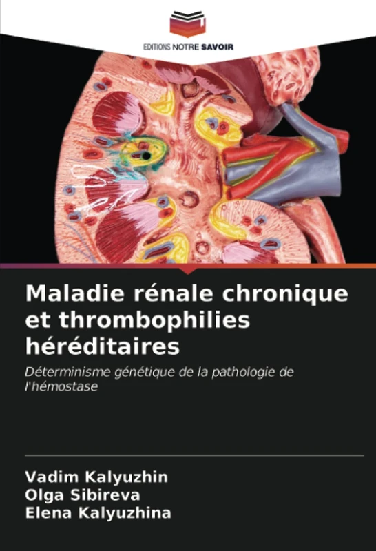Maladie rénale chronique et thrombophilies héréditaires: Déterminisme génétique de la pathologie de l'hémostase