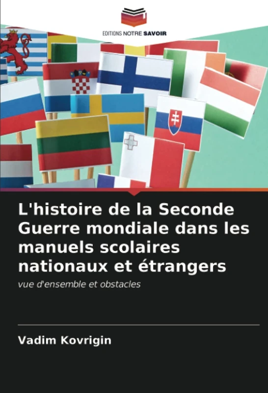 L'histoire de la Seconde Guerre mondiale dans les manuels scolaires nationaux et étrangers: vue d'ensemble et obstacles
