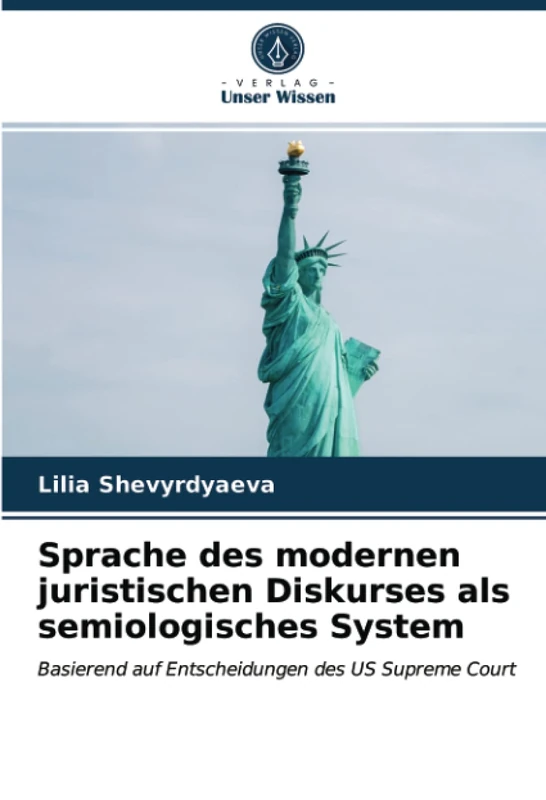 Sprache des modernen juristischen Diskurses als semiologisches System: Basierend auf Entscheidungen des US Supreme Court