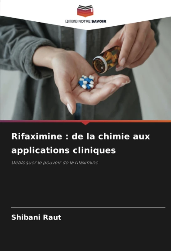 Rifaximine : de la chimie aux applications cliniques: Débloquer le pouvoir de la rifaximine