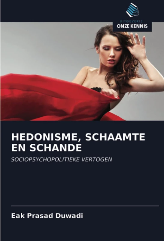 HEDONISME, SCHAAMTE EN SCHANDE: SOCIOPSYCHOPOLITIEKE VERTOGEN