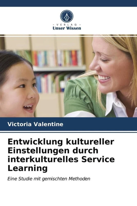 Entwicklung kultureller Einstellungen durch interkulturelles Service Learning: Eine Studie mit gemischten Methoden
