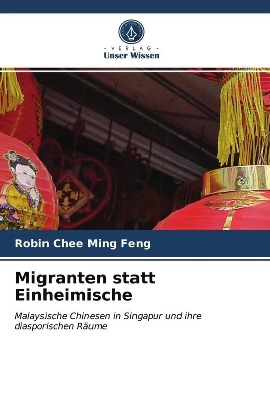 Migranten statt Einheimische: Malaysische Chinesen in Singapur und ihre diasporischen Räume - Image 1