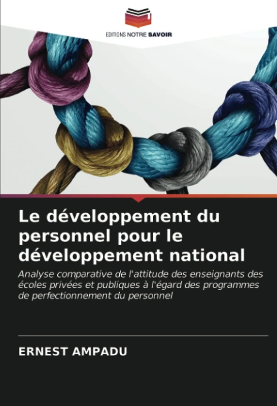 Le développement du personnel pour le développement national: Analyse comparative de l'attitude des enseignants des écoles privées et publiques à ... programmes de perfectionnement du personnel