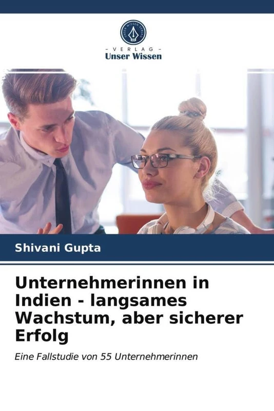 Unternehmerinnen in Indien - langsames Wachstum, aber sicherer Erfolg: Eine Fallstudie von 55 Unternehmerinnen - Image 1