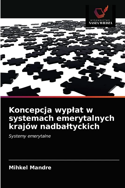 Koncepcja wypłat w systemach emerytalnych krajów nadbałtyckich: Systemy emerytalne