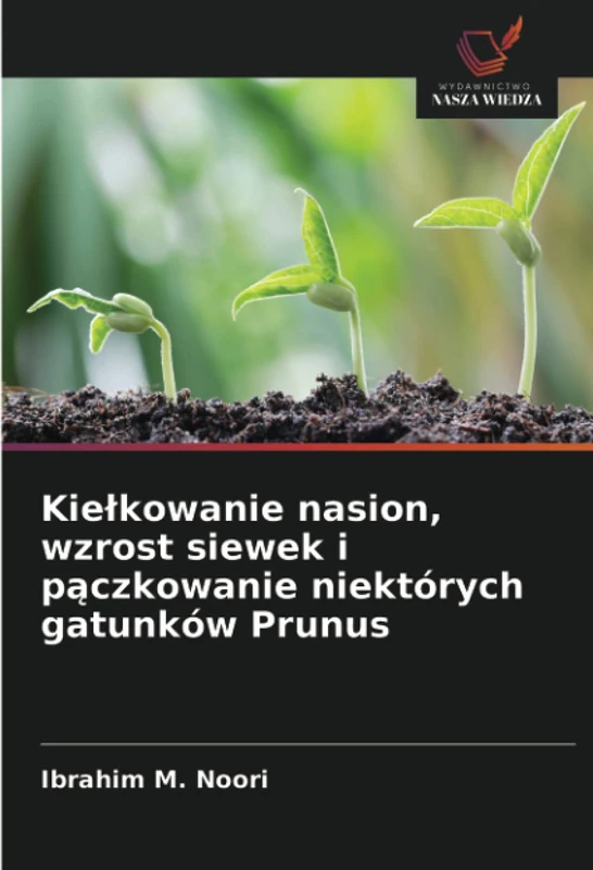 Kiełkowanie nasion, wzrost siewek i pączkowanie niektórych gatunków Prunus