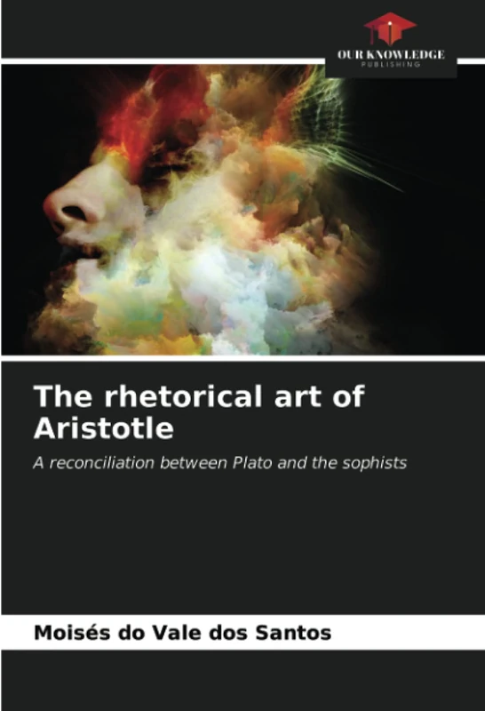 The rhetorical art of Aristotle: A reconciliation between Plato and the sophists