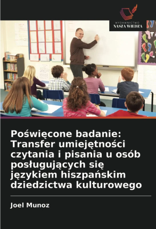 Poświęcone badanie: Transfer umiejętności czytania i pisania u osób posługujących się językiem hiszpańskim dziedzictwa kulturowego