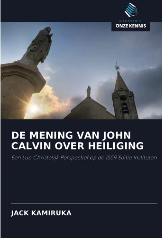 DE MENING VAN JOHN CALVIN OVER HEILIGING: Een Luo Christelijk Perspectief op de 1559 Editie Instituten - Image 1