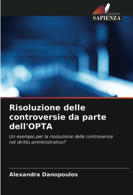 Risoluzione delle controversie da parte dell'OPTA: Un esempio per la risoluzione delle controversie nel diritto amministrativo?