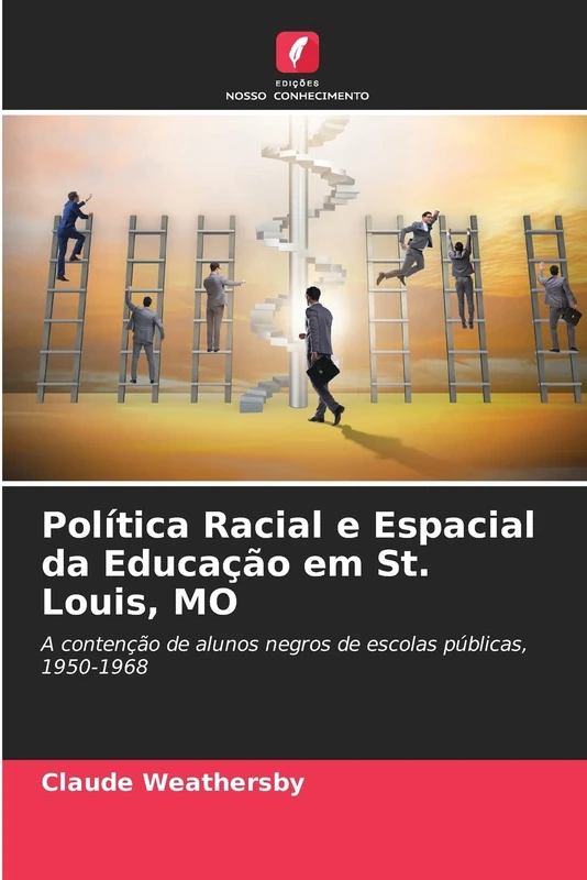 Política Racial e Espacial da Educação em St. Louis, MO: A contenção de alunos negros de escolas públicas, 1950-1968