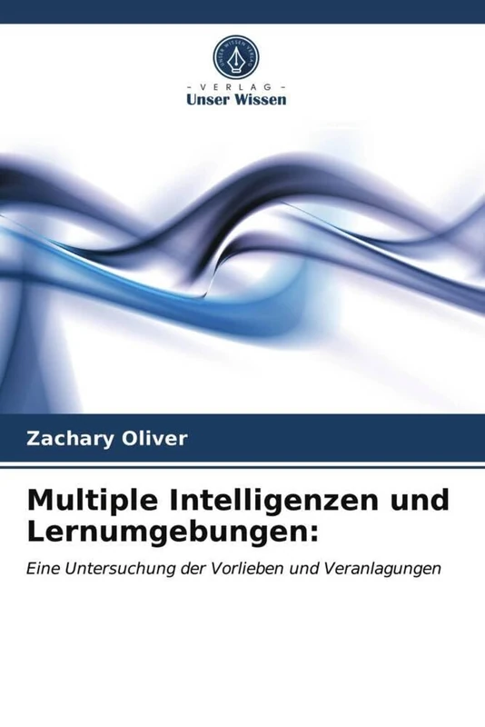 Multiple Intelligenzen und Lernumgebungen:: Eine Untersuchung der Vorlieben und Veranlagungen