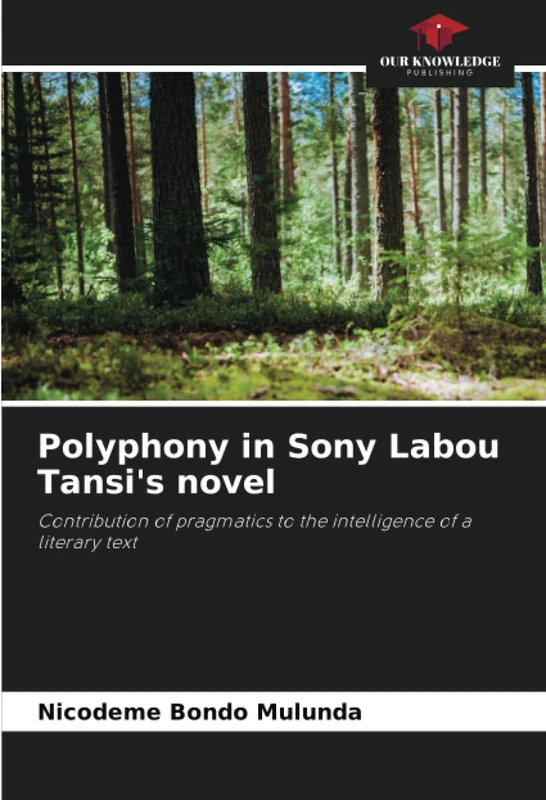 Polyphony in Sony Labou Tansi's novel: Contribution of pragmatics to the intelligence of a literary text