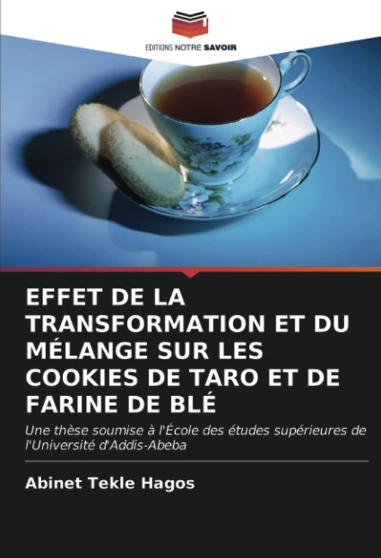 EFFET DE LA TRANSFORMATION ET DU MÉLANGE SUR LES COOKIES DE TARO ET DE FARINE DE BLÉ: Une thèse soumise à l'École des études supérieures de l'Université d'Addis-Abeba - Image 1