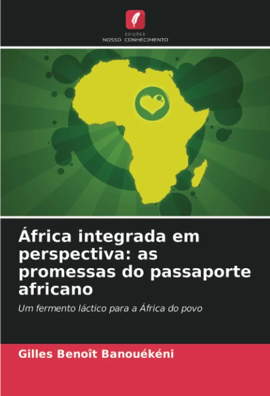 África integrada em perspectiva: as promessas do passaporte africano: Um fermento láctico para a África do povo