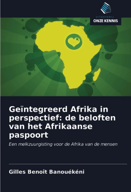 Geïntegreerd Afrika in perspectief: de beloften van het Afrikaanse paspoort: Een melkzuurgisting voor de Afrika van de mensen