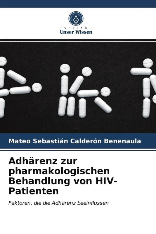 Adhärenz zur pharmakologischen Behandlung von HIV-Patienten: Faktoren, die die Adhärenz beeinflussen