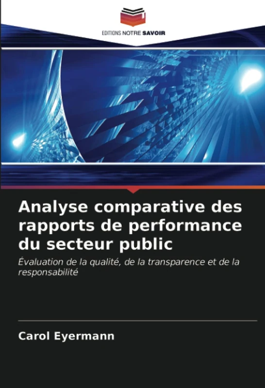 Analyse comparative des rapports de performance du secteur public: Évaluation de la qualité, de la transparence et de la responsabilité