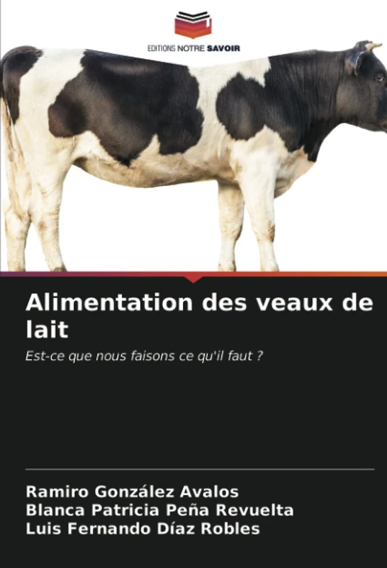 Alimentation des veaux de lait: Est-ce que nous faisons ce qu'il faut ?