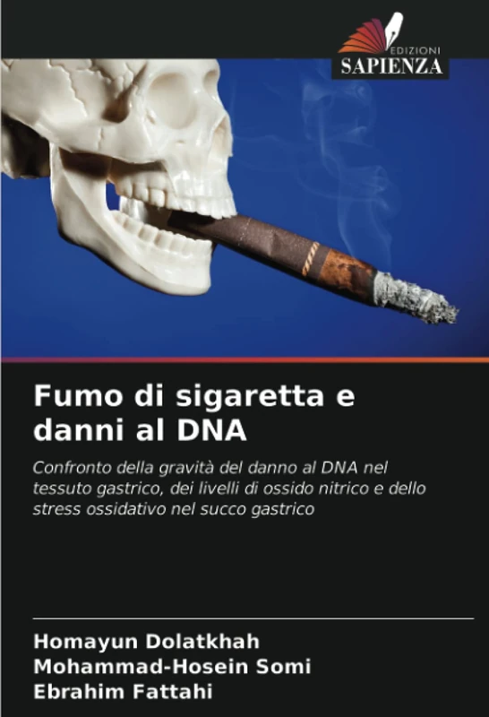 Fumo di sigaretta e danni al DNA: Confronto della gravità del danno al DNA nel tessuto gastrico, dei livelli di ossido nitrico e dello stress ossidativo nel succo gastrico