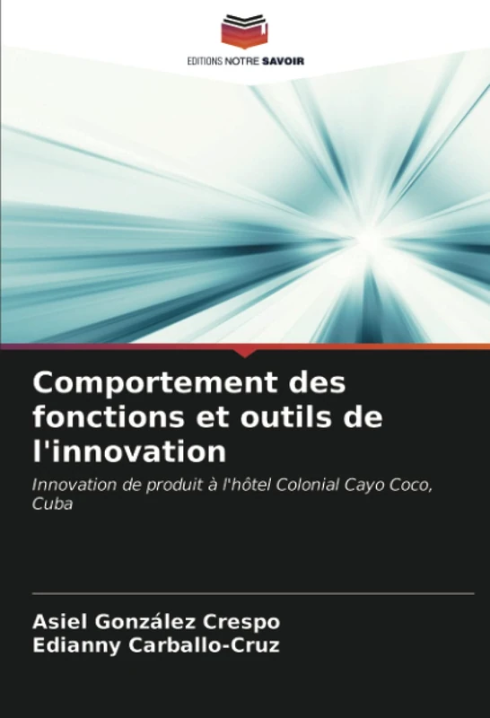 Comportement des fonctions et outils de l'innovation: Innovation de produit à l'hôtel Colonial Cayo Coco, Cuba