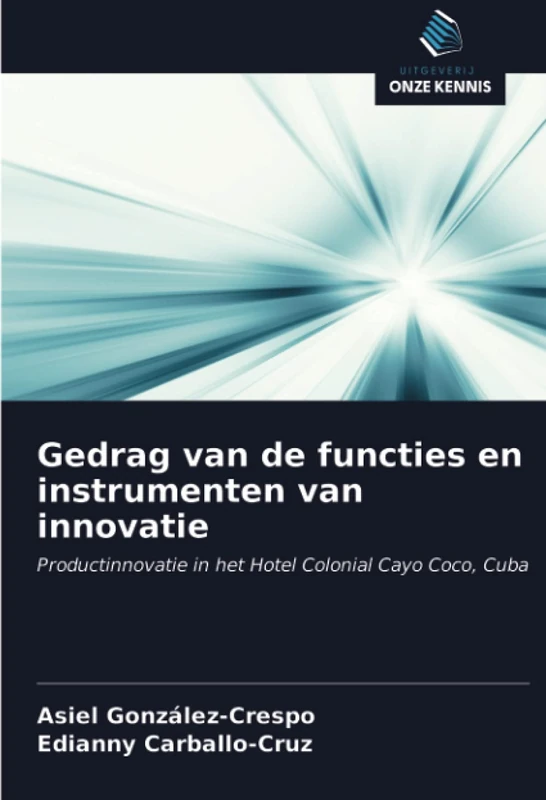 Gedrag van de functies en instrumenten van innovatie: Productinnovatie in het Hotel Colonial Cayo Coco, Cuba