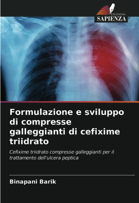 Formulazione e sviluppo di compresse galleggianti di cefixime triidrato: Cefixime triidrato compresse galleggianti per il trattamento dell'ulcera peptica