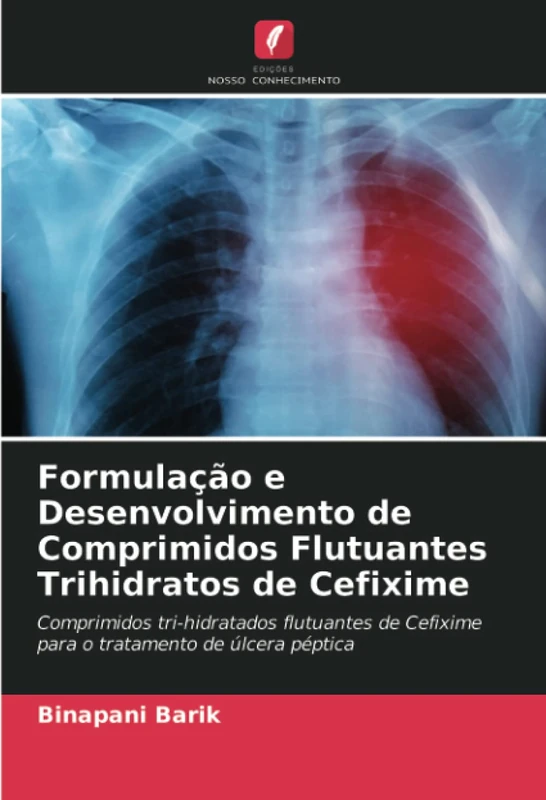 Formulação e Desenvolvimento de Comprimidos Flutuantes Trihidratos de Cefixime: Comprimidos tri-hidratados flutuantes de Cefixime para o tratamento de úlcera péptica