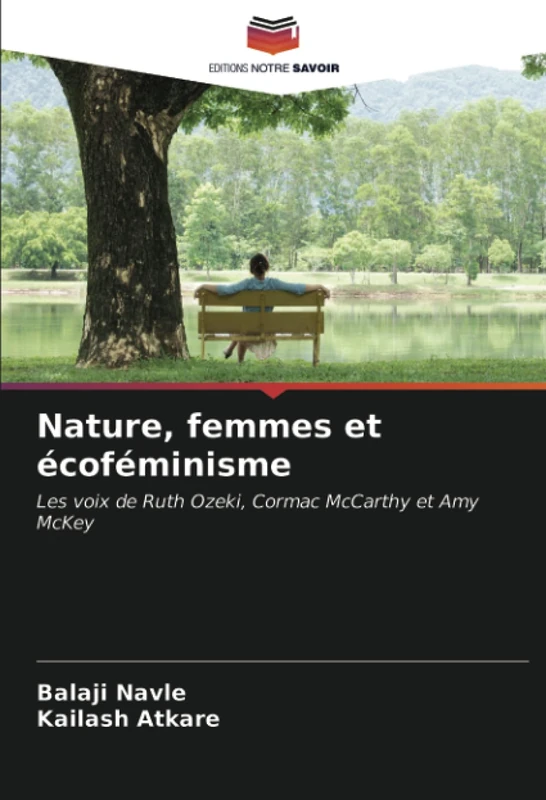 Nature, femmes et écoféminisme: Les voix de Ruth Ozeki, Cormac McCarthy et Amy McKey