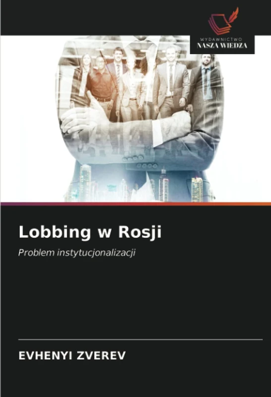 Lobbing w Rosji: Problem instytucjonalizacji