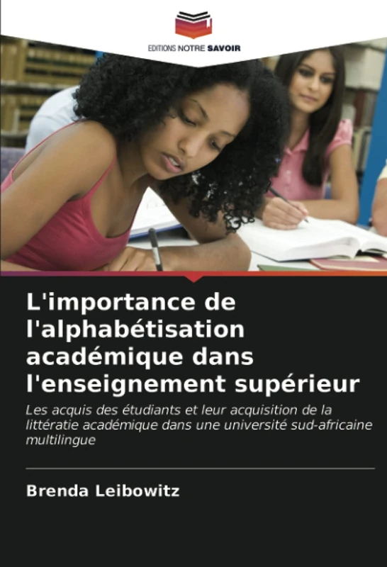 L'importance de l'alphabétisation académique dans l'enseignement supérieur: Les acquis des étudiants et leur acquisition de la littératie académique dans une université sud-africaine multilingue
