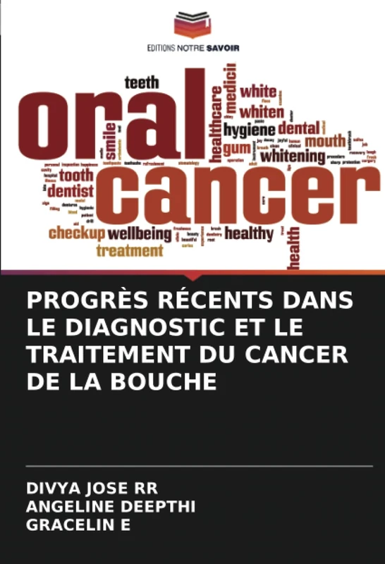 PROGRÈS RÉCENTS DANS LE DIAGNOSTIC ET LE TRAITEMENT DU CANCER DE LA BOUCHE