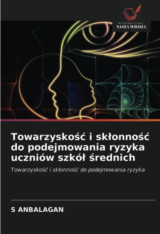 Towarzyskość i skłonność do podejmowania ryzyka uczniów szkół średnich: Towarzyskość i skłonność do podejmowania ryzyka