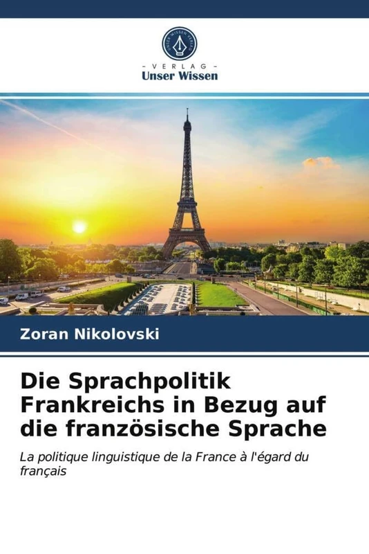 Die Sprachpolitik Frankreichs in Bezug auf die französische Sprache: La politique linguistique de la France à l'égard du français