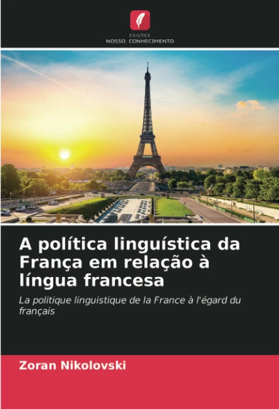 A política linguística da França em relação à língua francesa: La politique linguistique de la France à l'égard du français