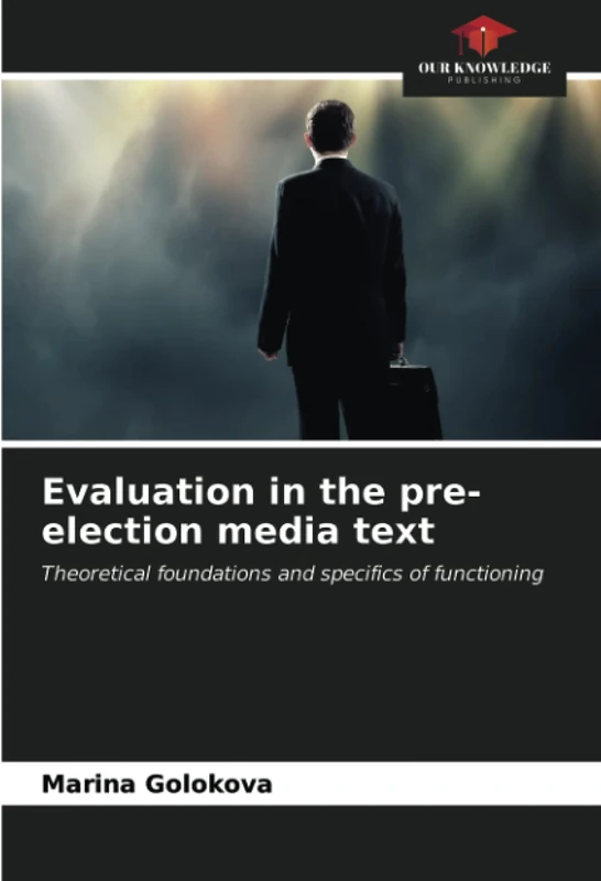 Evaluation in the pre-election media text: Theoretical foundations and specifics of functioning