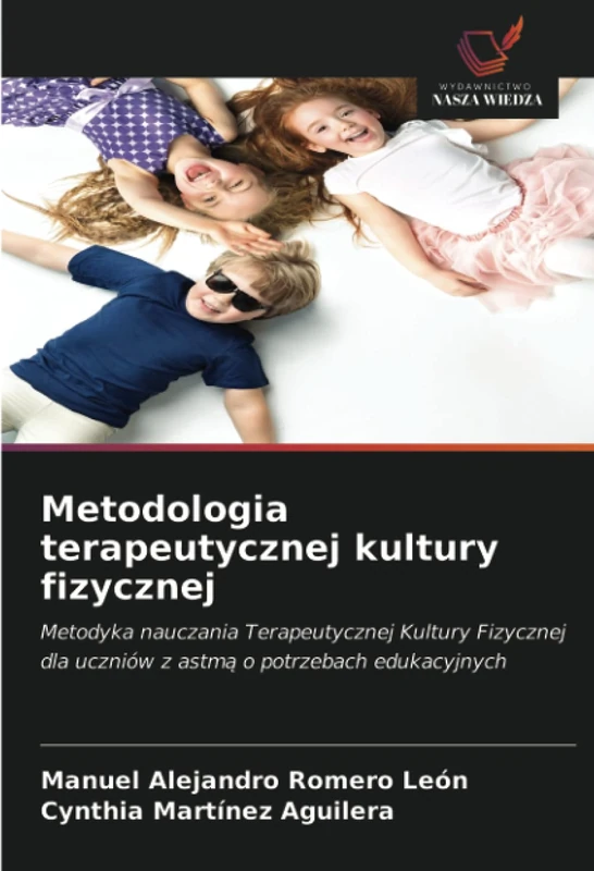 Metodologia terapeutycznej kultury fizycznej: Metodyka nauczania Terapeutycznej Kultury Fizycznej dla uczniów z astmą o potrzebach edukacyjnych