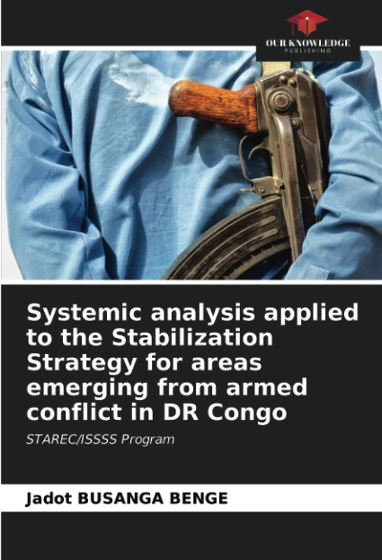 Systemic analysis applied to the Stabilization Strategy for areas emerging from armed conflict in DR Congo: STAREC/ISSSS Program - Image 1