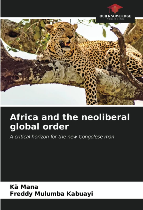 Africa and the neoliberal global order: A critical horizon for the new Congolese man