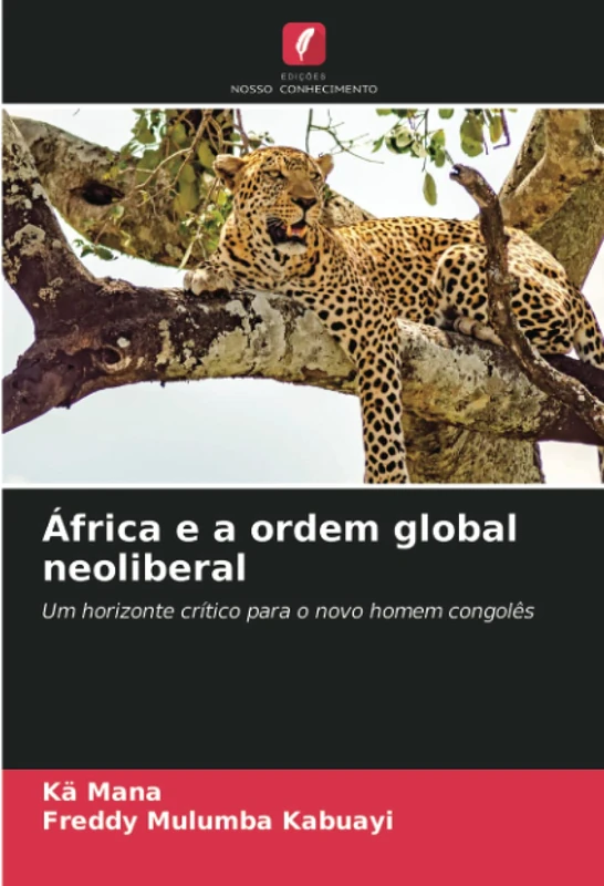 África e a ordem global neoliberal: Um horizonte crítico para o novo homem congolês