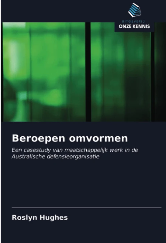 Beroepen omvormen: Een casestudy van maatschappelijk werk in de Australische defensieorganisatie