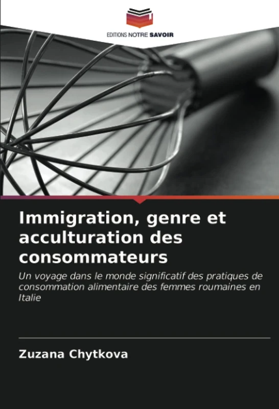 Immigration, genre et acculturation des consommateurs: Un voyage dans le monde significatif des pratiques de consommation alimentaire des femmes roumaines en Italie