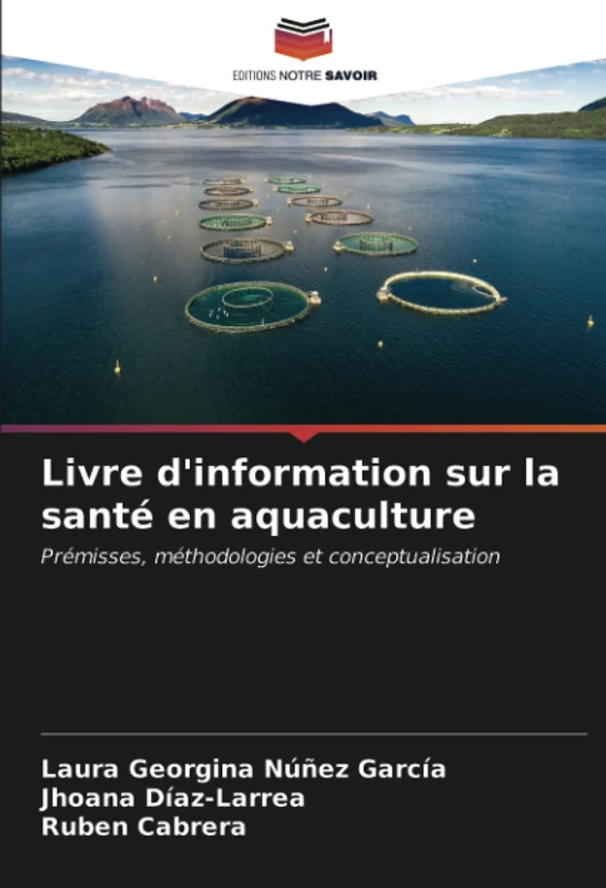 Livre d'information sur la santé en aquaculture: Prémisses, méthodologies et conceptualisation