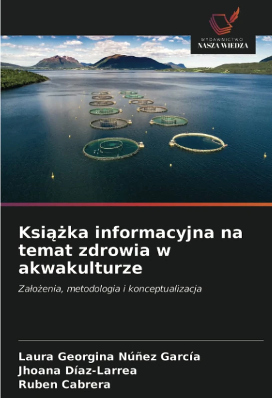 Książka informacyjna na temat zdrowia w akwakulturze: Założenia, metodologia i konceptualizacja: Za¿o¿enia, metodologia i konceptualizacja